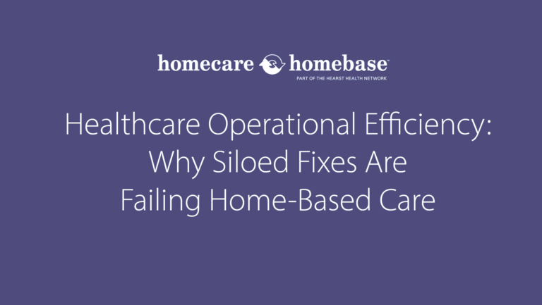 Healthcare Operational Efficiency: Why Siloed Fixes Are Failing Home-Based Care
