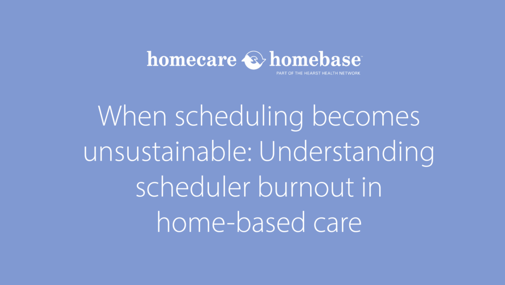 Meta title: Scheduling workflow challenges: Reducing scheduler burnout in home-based care